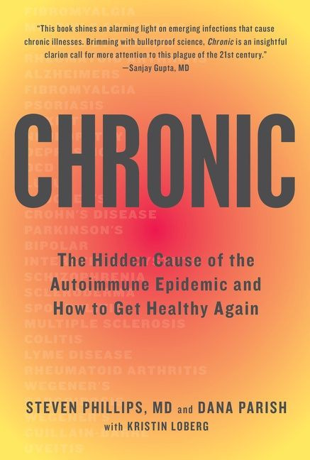 Chronic: The Hidden Cause of the Autoimmune Epidemic and How to Get Healthy Again book cover by Steven Phillips, Dana Parish