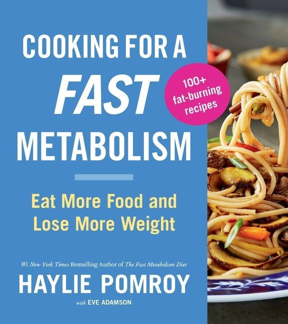 Cooking For A Fast Metabolism: Eat More Food and Lose More Weight book cover by Haylie Pomroy