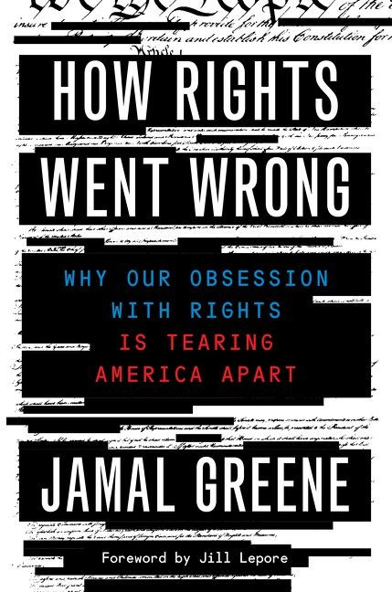 How Rights Went Wrong: Why Our Obsession with Rights Is Tearing America Apart book cover by Jamal Greene