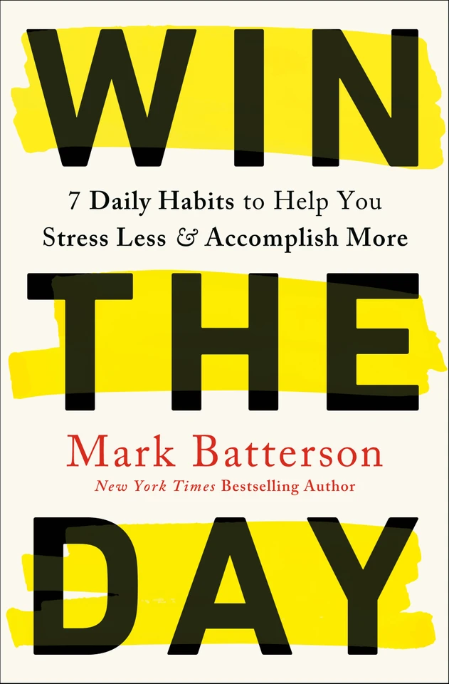 Win the Day: 7 Daily Habits to Help You Stress Less & Accomplish More book cover by Mark Batterson