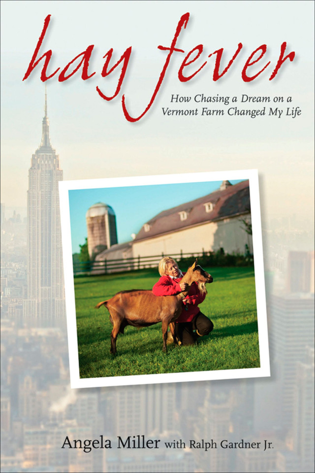 Hay Fever: How Chasing a Dream on a Vermont Farm Changed My Life book cover by Angela Miller, Ralph Gardner Jr.