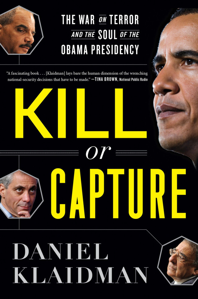 Kill Or Capture: The War on Terror and the Soul of the Obama Presidency book cover by Daniel Klaidman