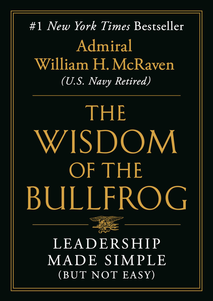 The Wisdom of the Bullfrog: Leadership Made Simple (But Not Easy) book cover by Admiral William H. McRaven
