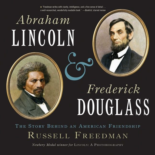 Abraham Lincoln and Frederick Douglass: The Story Behind an American Friendship book cover by Russell Freedman