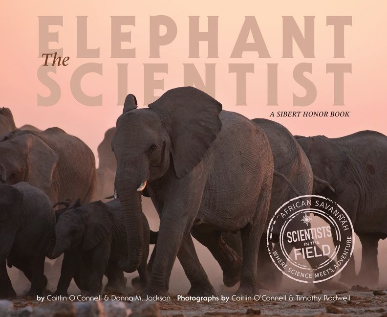 The Elephant Scientist (Scientists in the Field) book cover by Caitlin O'Connell, Donna M. Jackson