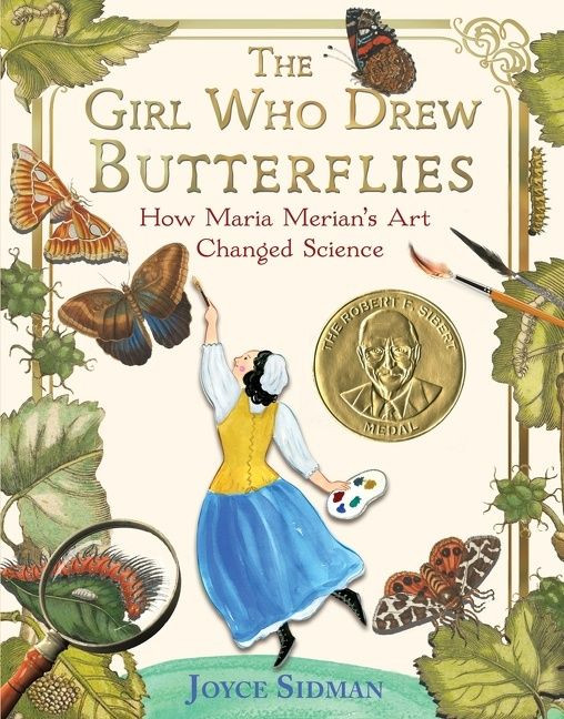 The Girl Who Drew Butterflies: How Maria Merian's Art Changed Science book cover by Joyce Sidman