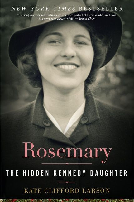 Rosemary: The Hidden Kennedy Daughter book cover by Kate Clifford Larson