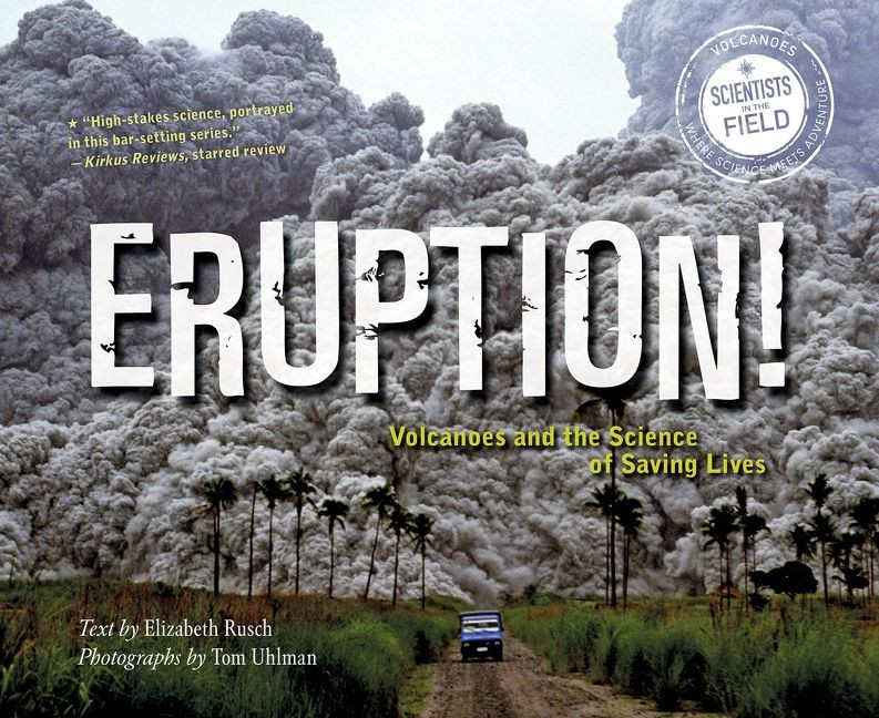 Eruption!: Volcanoes and the Science of Saving Lives (Scientists in the Field) book cover by Elizabeth Rusch