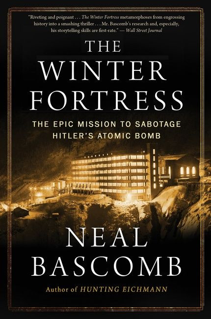 The Winter Fortress: The Epic Mission to Sabotage Hitler's Atomic Bomb book cover by Neal Bascomb
