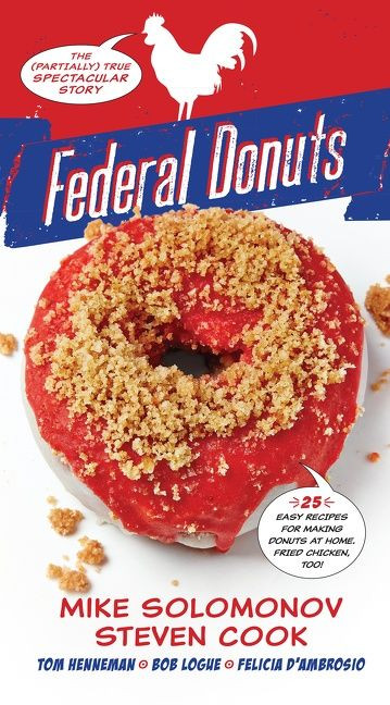 Federal Donuts: The (Partially) True Spectacular Story book cover by Michael Solomonov, Steven Cook, Tom Henneman, Bob Logue, Felicia D’Ambrosio