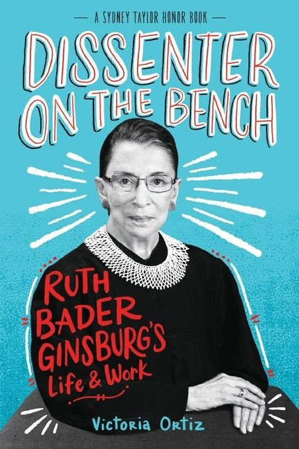 Dissenter on the Bench: Ruth Bader Ginsburg’s Life and Work book cover by Victoria Ortiz