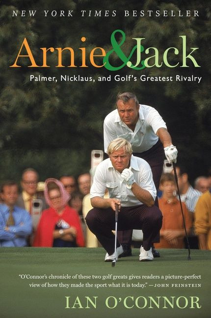 Arnie And Jack: Palmer, Nicklaus, and Golf's Greatest Rivalry book cover by Ian O'Connor