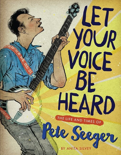 Let Your Voice Be Heard: The Life and Times of Pete Seeger book cover by Anita Silvey