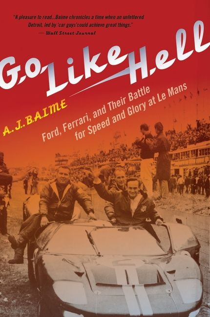Go Like Hell: Ford, Ferrari, and Their Battle for Speed and Glory at Le Mans book cover by A. J. Baime