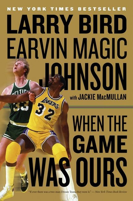 When The Game Was Ours book cover by Larry Bird, Earvin Johnson, Jr., Jackie MacMullan