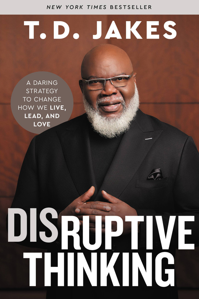 Disruptive Thinking: A Daring Strategy to Change How We Live, Lead, and Love book cover by T. D. Jakes
