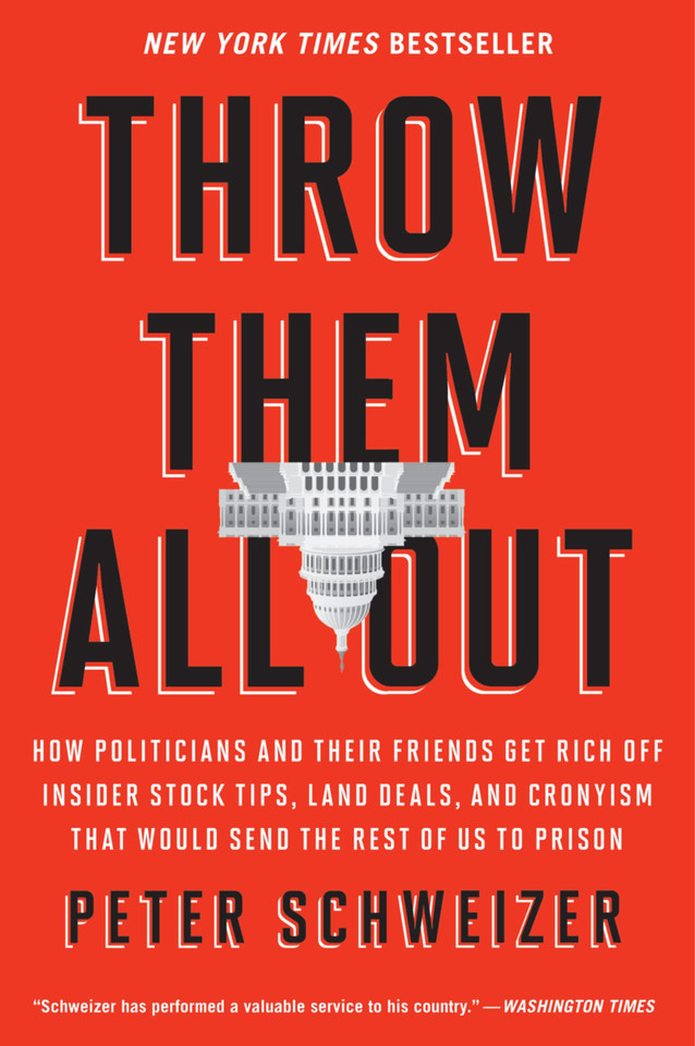 Throw Them All Out: How Politicians and Their Friends Get Rich Off Insider Stock Tips, Land Deals, and Cronyism That Would Send the Rest of us to Prison book cover by Peter Schweizer