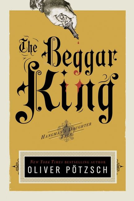 The Beggar King: A Hangman's Daughter Tale (Hangman's Daughter Tales #3) book cover by Oliver Pötzsch, Lee Chadeayne