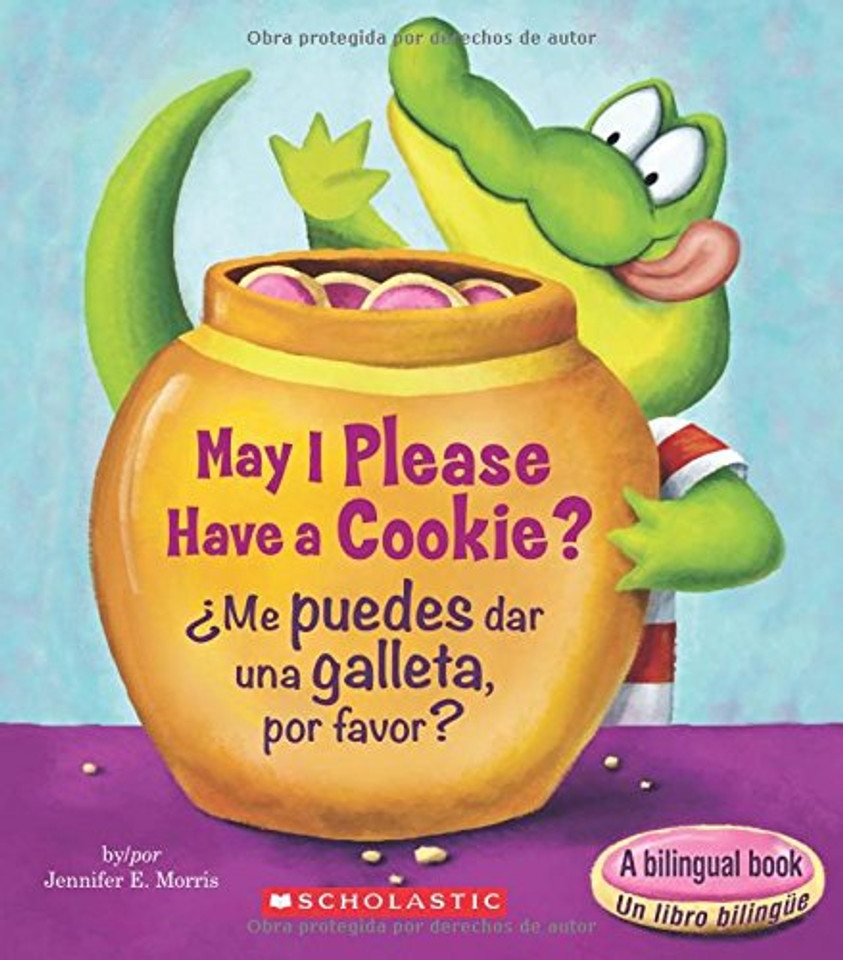 May I Please Have a Cookie? /¿Me Puedes Dar Una Galleta, Por Favor? (Bilingual)