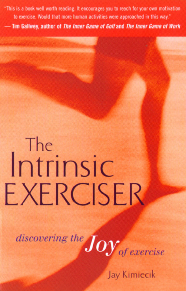 The Intrinsic Exerciser: Discovering the Joy of Exercise book cover by Jay C. Kimiecik