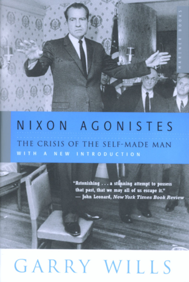 Nixon Agonistes: The Crisis of the Self-Made Man book cover by Garry Wills