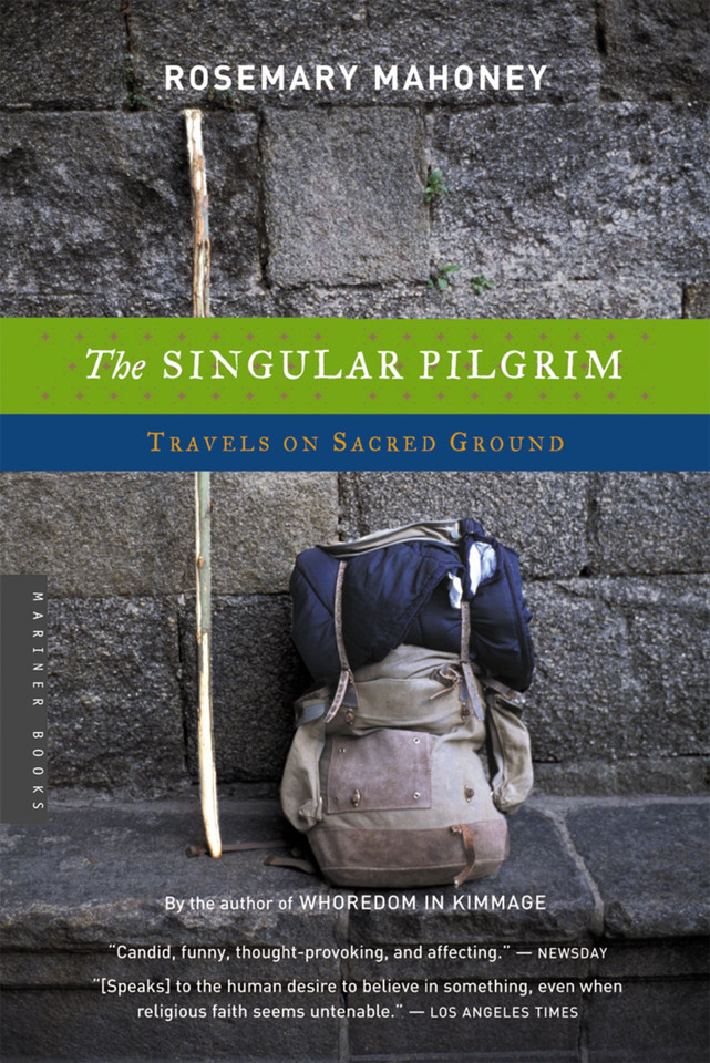 The Singular Pilgrim: Travels on Sacred Ground book cover by Rosemary Mahoney