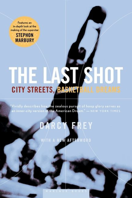 The Last Shot: City Streets, Basketball Dreams book cover by Darcy Frey