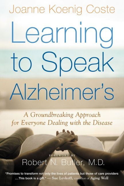 Learning To Speak Alzheimer's: A Groundbreaking Approach for Everyone Dealing with the Disease book cover by Joanne Koenig-Coste