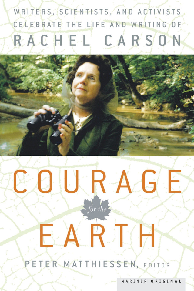 Courage For The Earth: Writers, Scientists, and Activists Celebrate the Life and Writing of Rachel Carson book cover by Peter Matthiessen