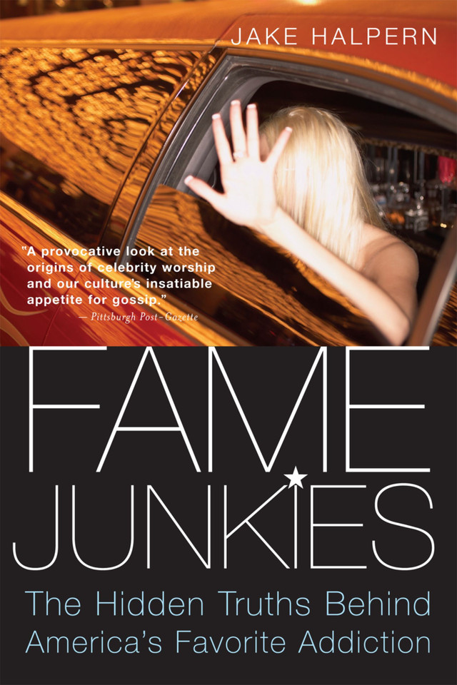 Fame Junkies: The Hidden Truths Behind America's Favorite Addiction book cover by Jake Halpern