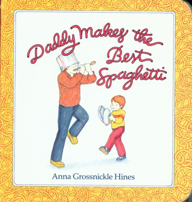 Daddy Makes the Best Spaghetti book cover by Anna Grossnickle Hines