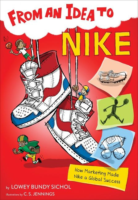 From an Idea to Nike: How Marketing Made Nike a Global Success (From an Idea to) book cover by Lowey Bundy-Sichol