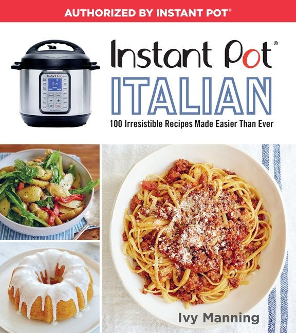Instant Pot Italian: 100 Irresistible Recipes Made Easier Than Ever book cover by Ivy Manning