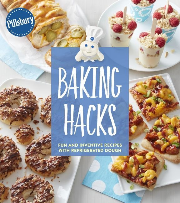 Pillsbury Baking Hacks: Fun and Inventive Recipes with Refrigerated Dough book cover by Pillsbury Editors