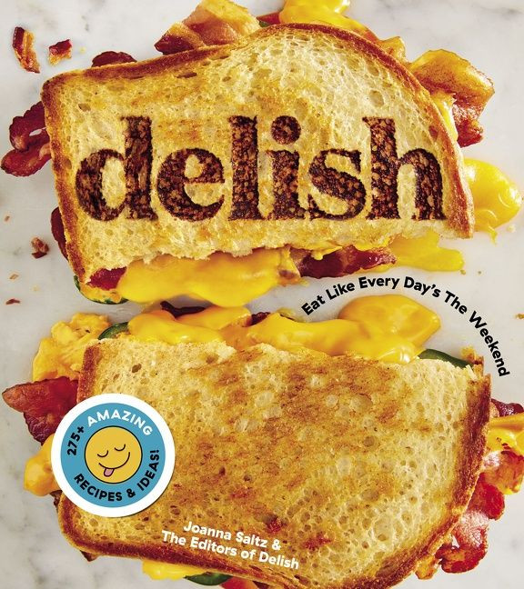 Delish: Eat Like Every Day’s the Weekend book cover by Editors of Delish, Joanna Saltz