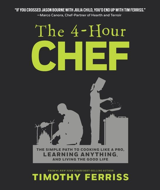 The 4-Hour Chef: The Simple Path to Cooking Like a Pro, Learning Anything, and Living the Good Life book cover by Timothy Ferriss