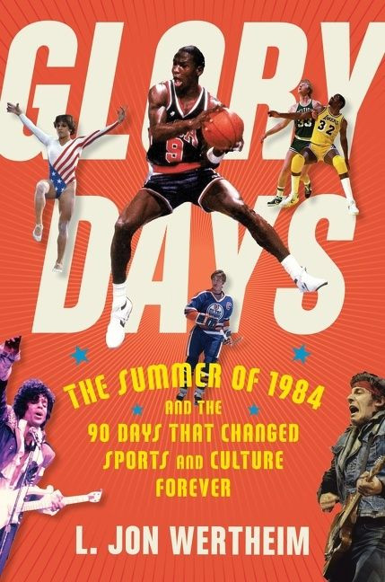 Glory Days: The Summer of 1984 and the 90 Days That Changed Sports and Culture Forever book cover by L. Jon Wertheim