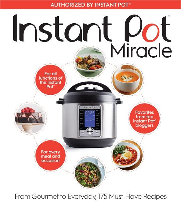 Instant Pot Miracle: From Gourmet to Everyday, 175 Must-Have Recipes book cover by The Editors at Houghton Mifflin Har