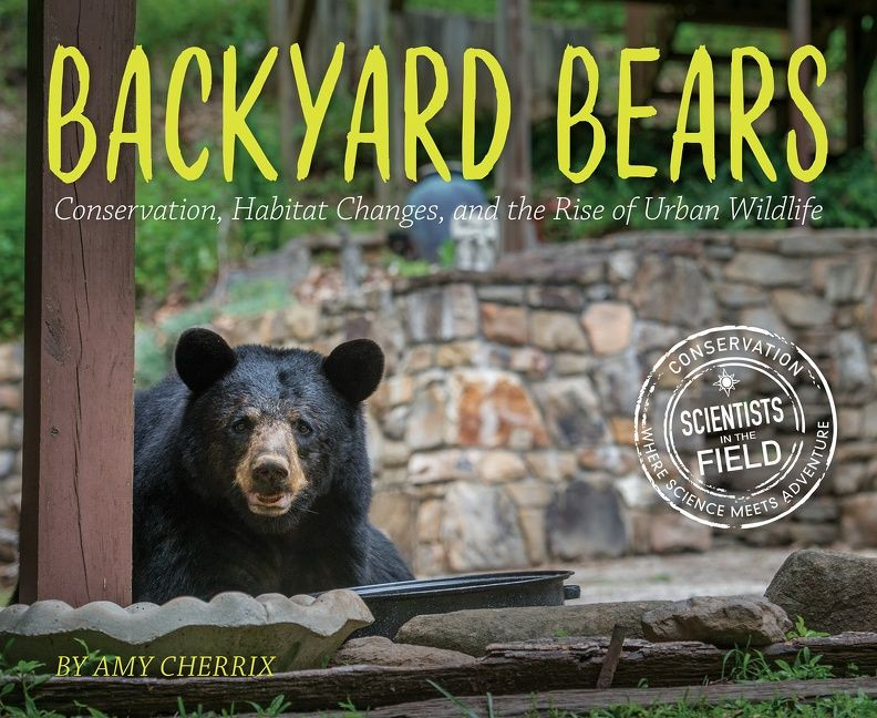 Backyard Bears: Conservation, Habitat Changes, and the Rise of Urban Wildlife (Scientists in the Field) book cover by Amy Cherrix