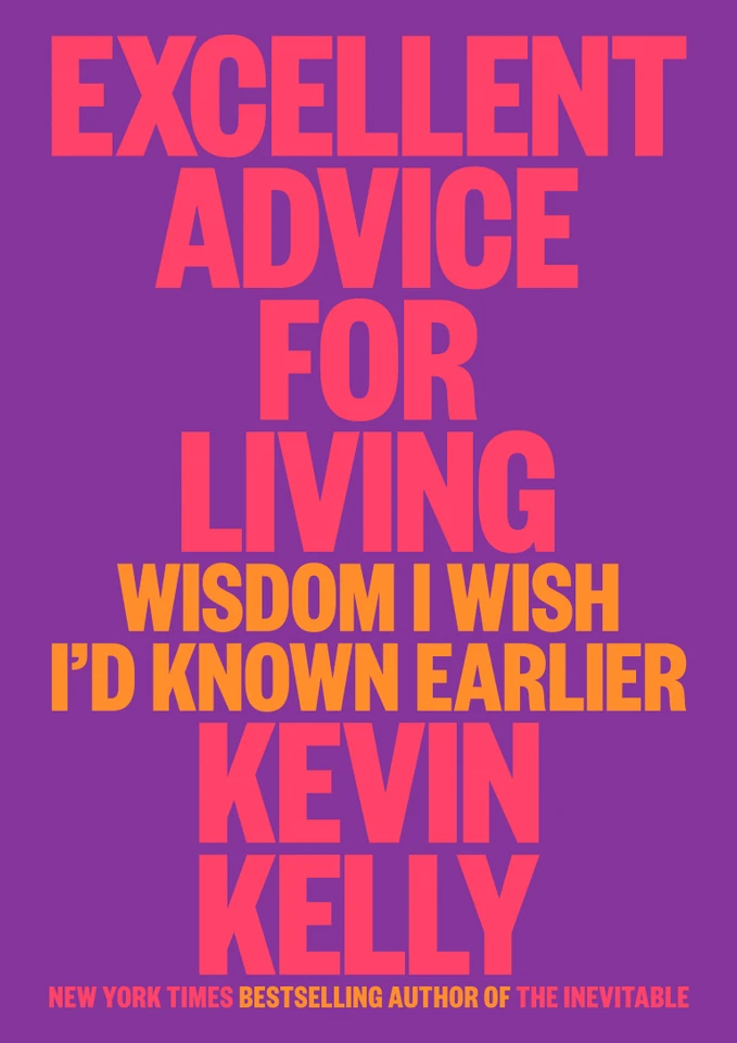 Excellent Advice for Living: Wisdom I Wish I'd Known Earlier book cover by Kevin Kelly