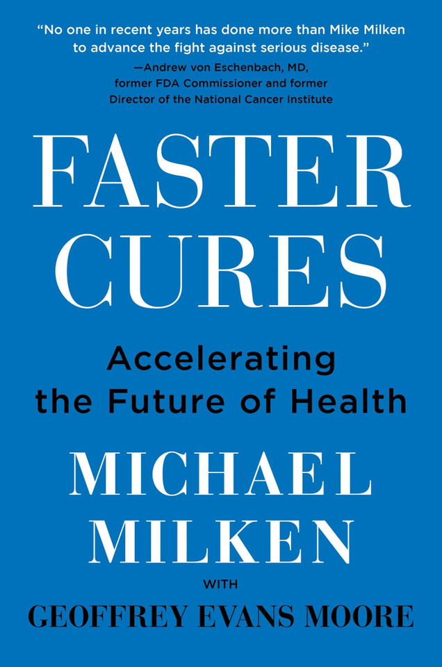Faster Cures: Accelerating the Future of Health book cover by Michael Milken