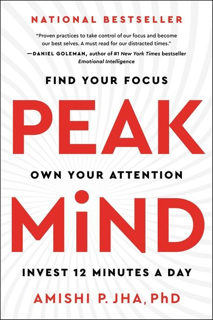 Peak Mind: Find Your Focus, Own Your Attention, Invest 12 Minutes a Day book cover by Amishi P. Jha
