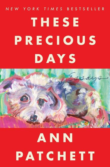 These Precious Days: Essays book cover by Ann Patchett