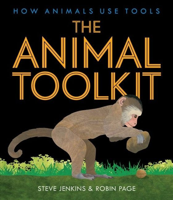 The Animal Toolkit: How Animals Use Tools book cover by Steve Jenkins, Robin Page