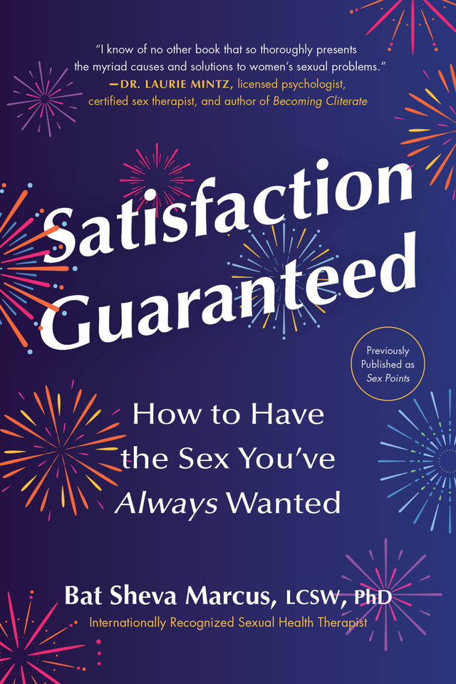 Satisfaction Guaranteed: How to Have the Sex You’ve Always Wanted book cover by Dr. Bat Sheva Marcus
