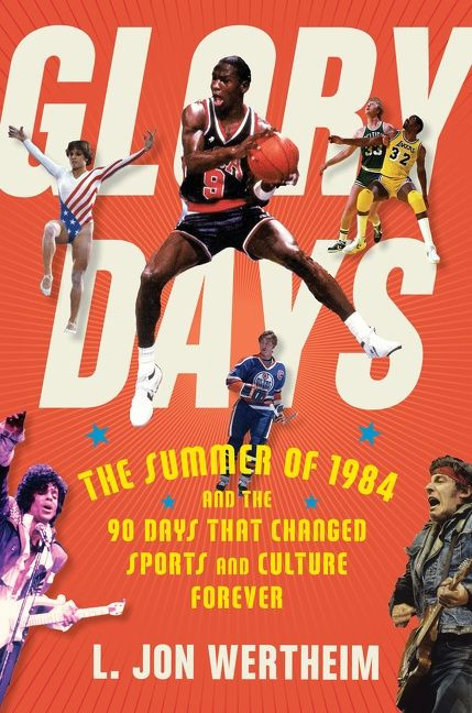 Glory Days: The Summer of 1984 and the 90 Days That Changed Sports and Culture Forever book cover by L. Jon Wertheim