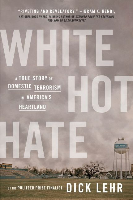 White Hot Hate: A True Story of Domestic Terrorism in America's Heartland book cover by Dick Lehr