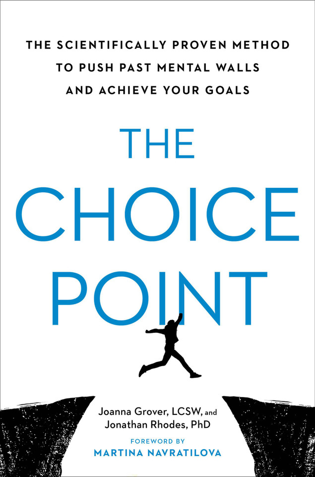 The Choice Point: The Scientifically Proven Method to Push Past Mental Walls and Achieve Your Goals book cover by Joanna Grover, Jonathan Rhodes