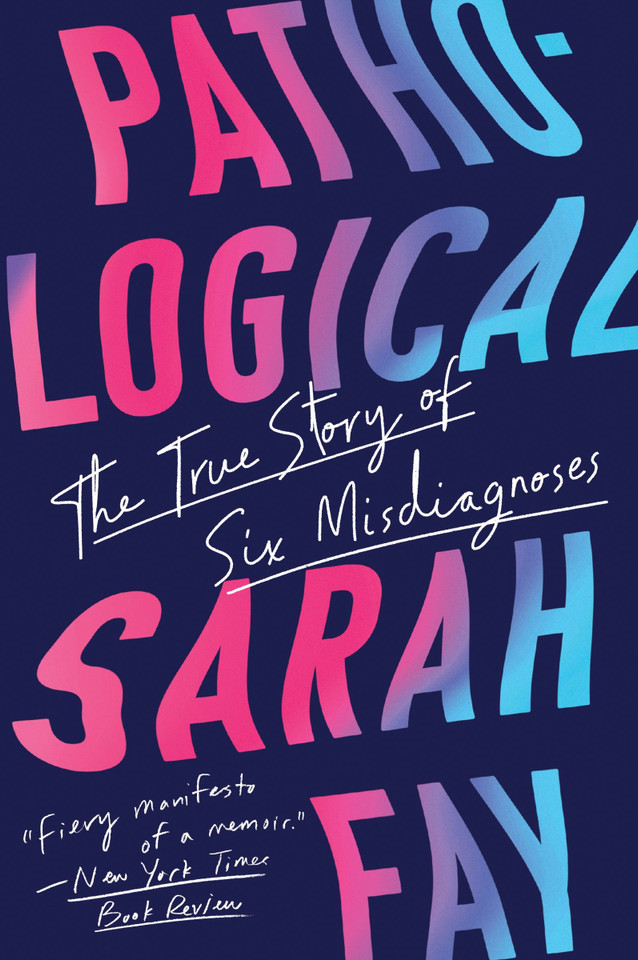 Pathological: The True Story of Six Misdiagnoses book cover by Sarah Fay