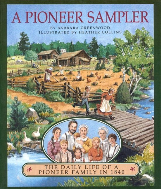 A Pioneer Sampler: The Daily Life of a Pioneer Family in 1840 book cover by Barbara Greenwood